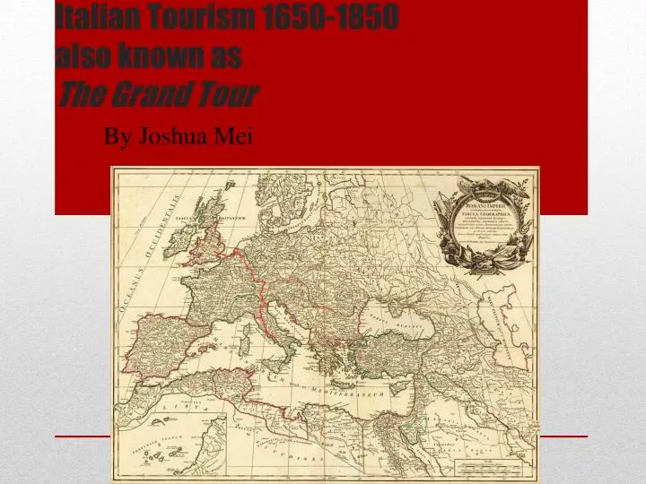 italian tourism 1650 1850 also known as the grand tour