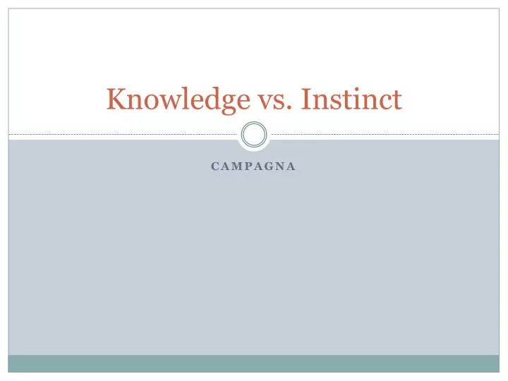 knowledge vs instinct