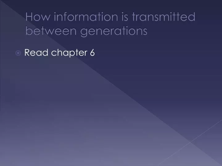 how information is transmitted between generations