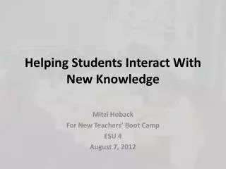 Helping Students Interact With New Knowledge