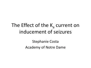 The Effect of the K a current on inducement of seizures