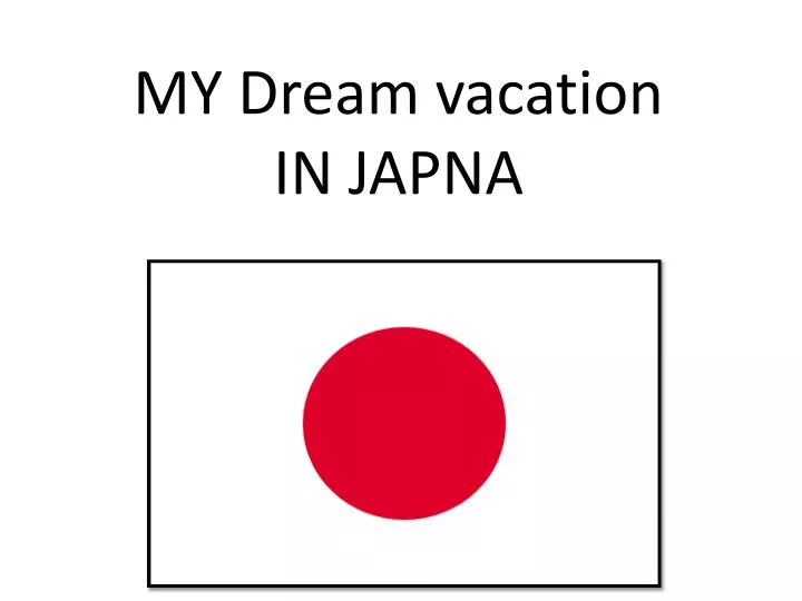 my dream vacation in japna
