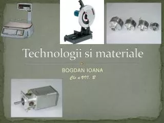 Technologii si materiale