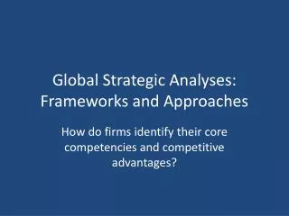 Global Strategic Analyses: Frameworks and Approaches