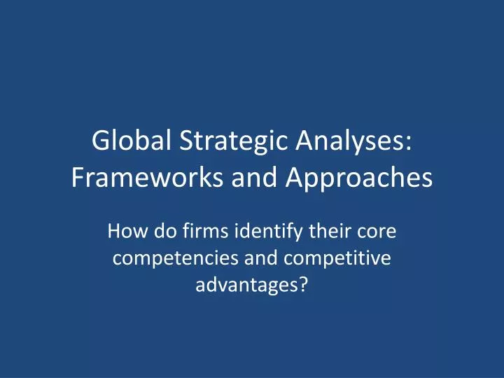global strategic analyses frameworks and approaches