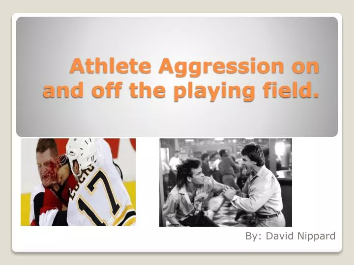 athlete aggression on and off the playing field