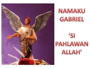 NAMAKU GABRIEL ‘SI PAHLAWAN ALLAH’