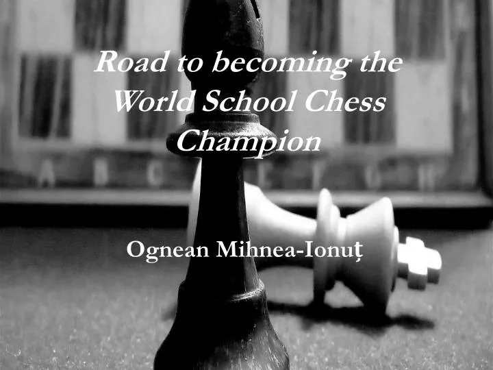 road to becoming the world school chess champion