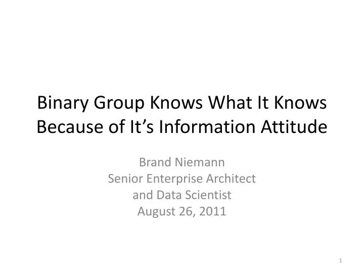binary group knows what it knows because of it s information attitude
