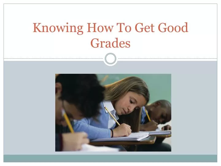 knowing how to get good grades