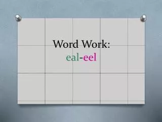 Word Work: eal - eel