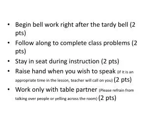 Begin bell work right after the tardy bell (2 pts )