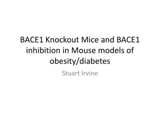 BACE1 Knockout Mice and BACE1 inhibition in Mouse models of obesity/diabetes