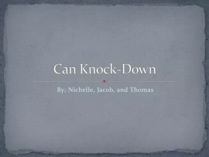 can knock down