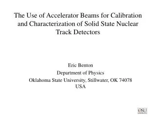 Eric Benton Department of Physics Oklahoma State University, Stillwater, OK 74078 USA