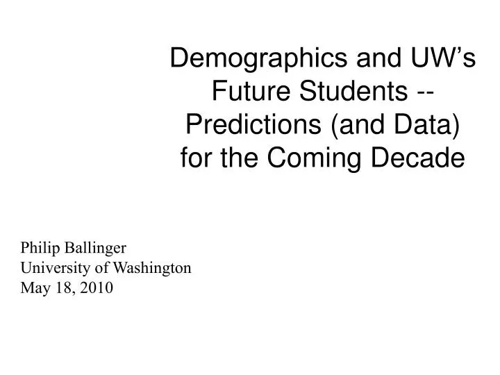 demographics and uw s future students predictions and data for the coming decade