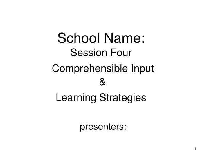 school name session four comprehensible input learning strategies