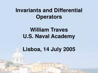 Invariants and Differential Operators William Traves U.S. Naval Academy Lisboa, 14 July 2005
