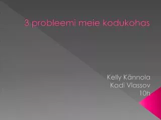 3 probleemi meie kodukohas
