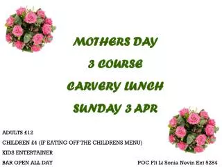 MOTHERS DAY 3 COURSE CARVERY LUNCH SUNDAY 3 APR