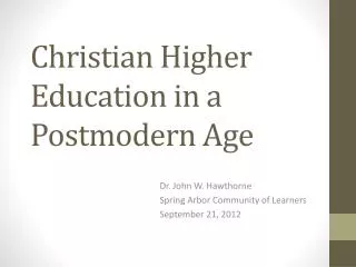 Christian Higher Education in a Postmodern Age