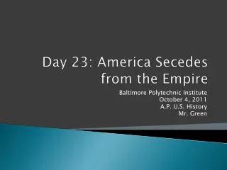 Day 23: America Secedes from the Empire