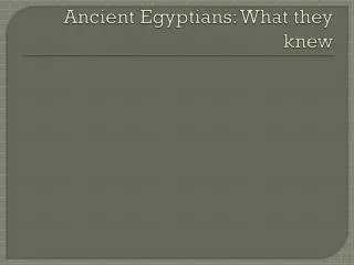 ancient egyptians what they knew