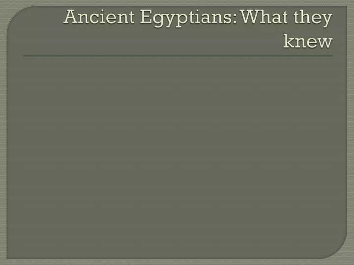 ancient egyptians what they knew