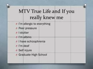 MTV True Life and If you really knew me