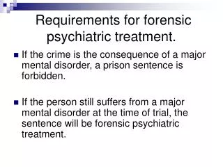 Requirements for forensic psychiatric treatment.