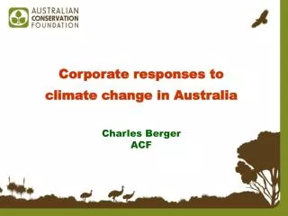 Corporate responses to climate change in Australia Charles Berger ACF
