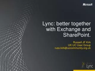 Lync: better together with Exchange and SharePoint .