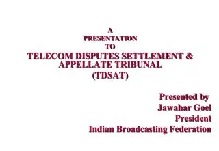 A PRESENTATION TO TELECOM DISPUTES SETTLEMENT &amp; APPELLATE TRIBUNAL ( TDSAT )