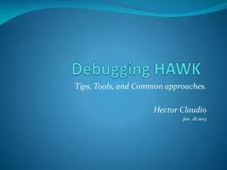Debugging HAWK