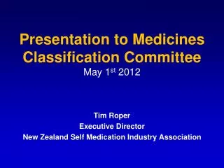 Presentation to Medicines Classification Committee May 1 st 2012