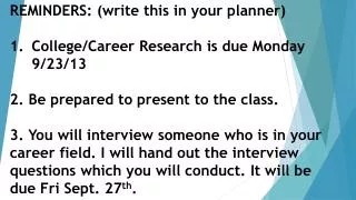 REMINDERS: (write this in your planner) College/Career Research is due Monday 9/23/13