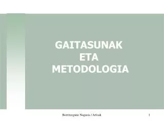 GAITASUNAK ETA METODOLOGIA