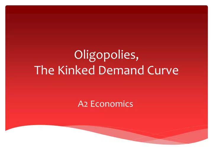 oligopolies the kinked demand curve