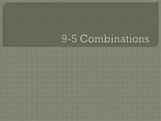 9-5 Combinations