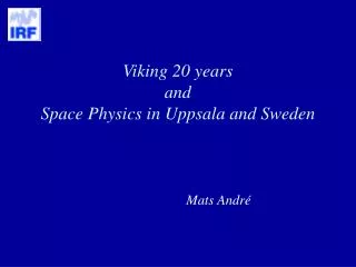 Viking 20 years and Space Physics in Uppsala and Sweden