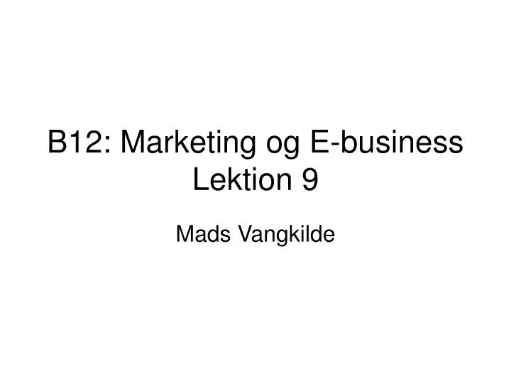 b12 marketing og e business lektion 9