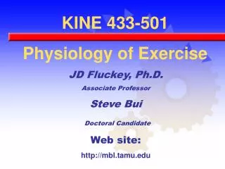 JD Fluckey, Ph.D. Associate Professor Steve Bui Doctoral Candidate Web site: mbl.tamu
