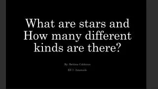 What are stars and How many different kinds are there?