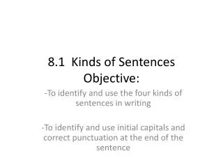 8.1 Kinds of Sentences Objective: