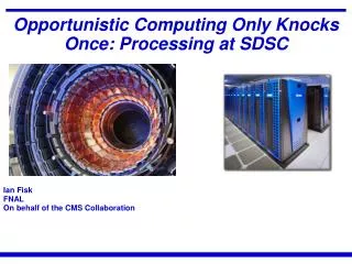 Opportunistic Computing Only Knocks Once: Processing at SDSC