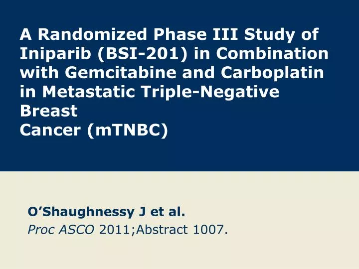 o shaughnessy j et al proc asco 2011 abstract 1007