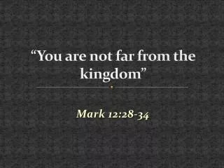you are not far from the kingdom