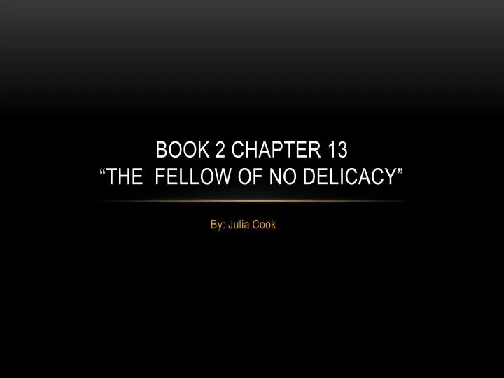 book 2 chapter 13 the fellow of no delicacy