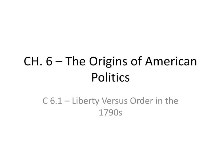 ch 6 the origins of american politics