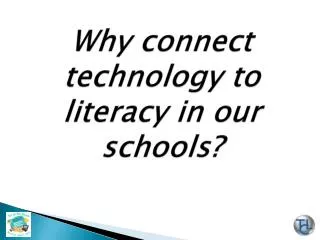 Why connect technology to literacy in our schools?